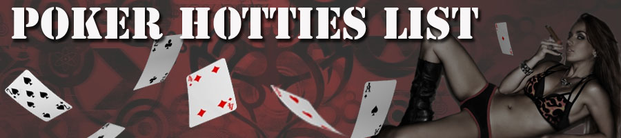 Poker Hotties List | Hot Poker Girls