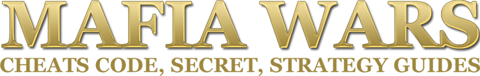 Mafia Wars Cheats Code, Secret, Guide