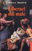 Liberaci dal male. Preghiere di liberazione e guarigione - di Don Gabriele Amorth