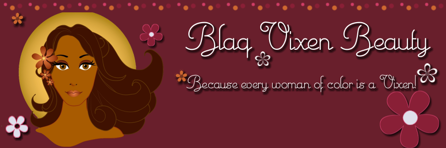 Blaq Vixen Beauty...."Because Every Woman of Color is a Vixen!"