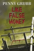 Like False Money by Penny Grubb