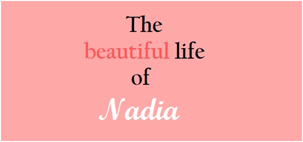 The beautiful life of Nadia
