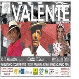 Valente- Estreiou no dia 11 de julho de 2008, no Sesc Tijuca, zona norte da cidade do Rio de Janeir