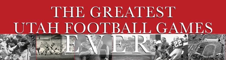 The Greatest Utah Football Games Ever