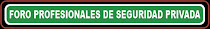 Foro Profesionales de Seguridad Privada