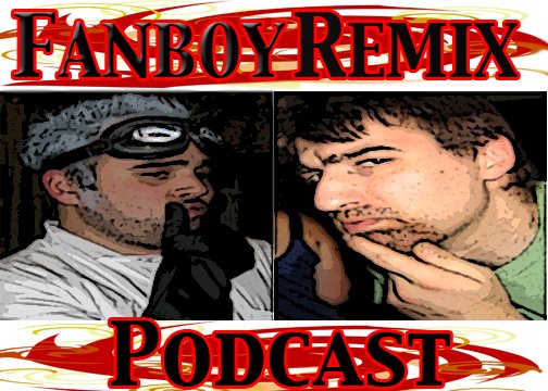 The Fanboy Remix Podcast