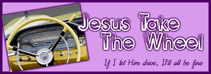 Jesus Take the Wheel