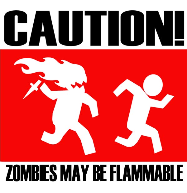 [zombies+flammable.jpg]
