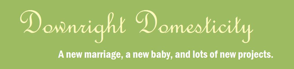 Downright Domesticity