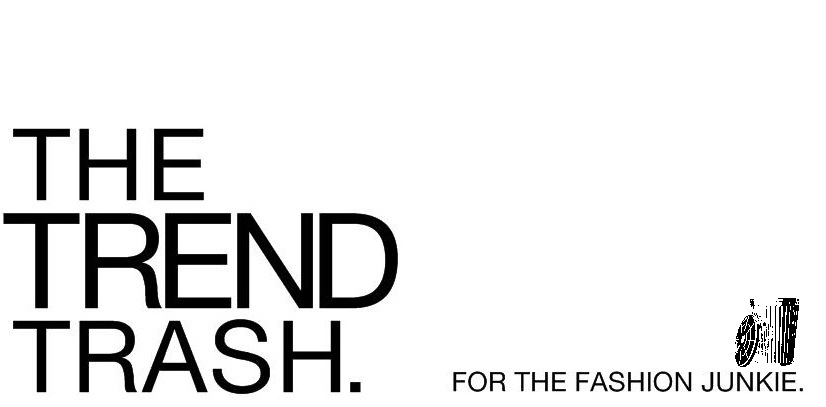 The Trend Trash : for the fashion junkie : Fashion, Edge, Youth