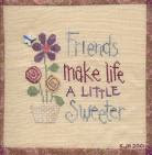 friend make life a little sweeter......