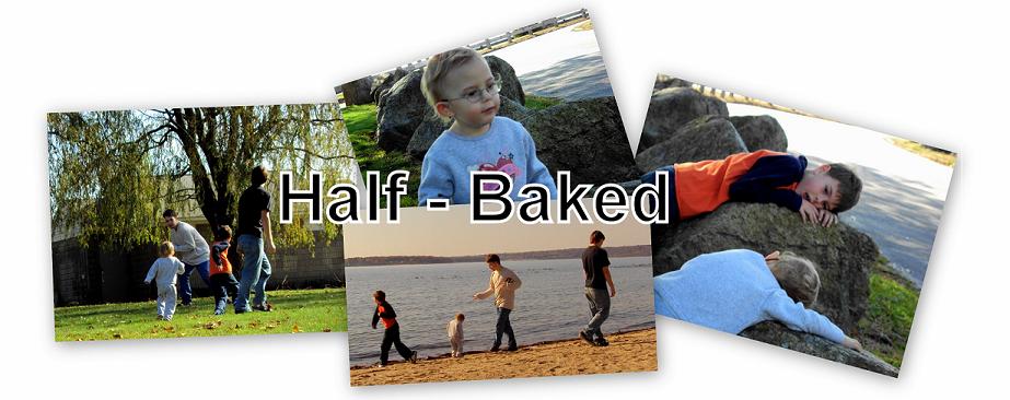 Half-Baked