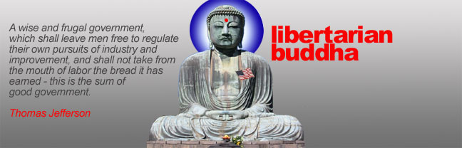 Libertarian Buddha...No Longer the Conservative