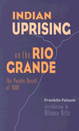 INDIAN UPSRISING IN THE RIO GRANDE