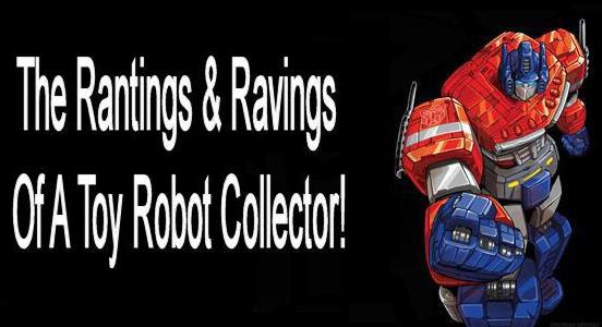The Rantings & Ravings Of A Toy Robot Collector!