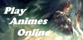 Play Animes Online