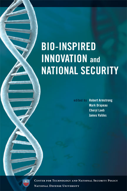 Bio-inspired Innovation and National Security Robert E. Armstrong, Mark D. Drapeau, Cheryl A. Loeb and James J. Valdes