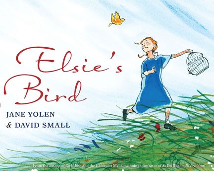 Elsie's Bird Jane Yolen and David Small