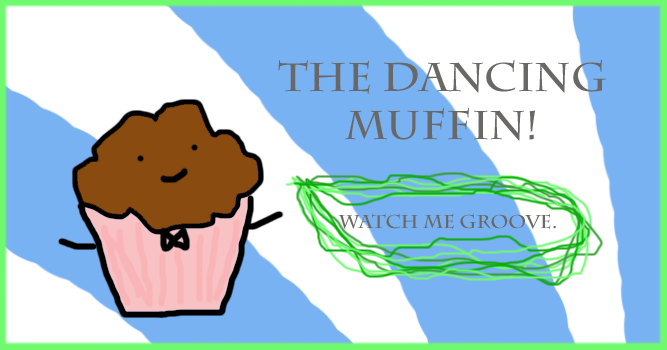 The Dancing Muffin