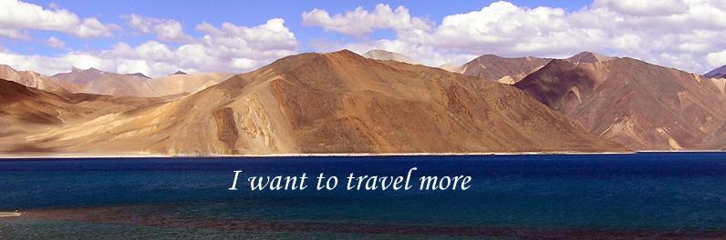 I want to travel more......
