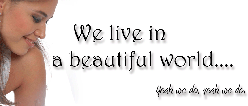 We live in a beautiful world...