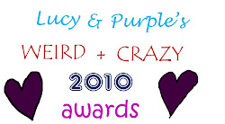 Lucy & Purple's 2010 Weird & Crazy Awards