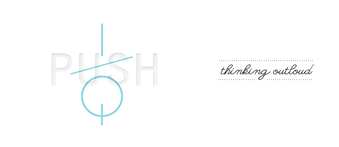 push IQ : thinking outloud