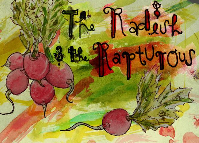 The Radish and The Rapturous