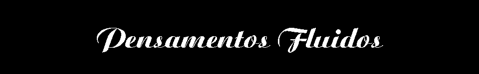 pensamentos fluidos