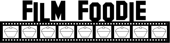 Film Foodie - food, film, movie reviews and recipes
