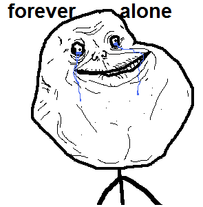 [Image: forever+alone.png]