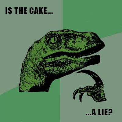 Is The Cake A Lie? Philosoraptor