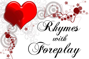 Rhymes With Foreplay