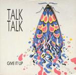 Talk Talk - Give It Up