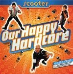 Scooter - Our Happy Hardcore