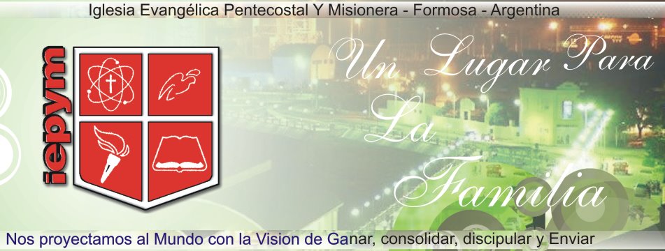 IEPYM Formosa - Nos proyectamos al Mundo con la vision de Ganar Consolidar Discipular y Enviar