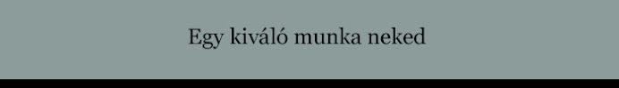 Egy kiváló munka neked!