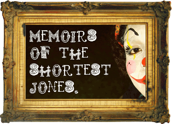 memoirs of the shortest jones.