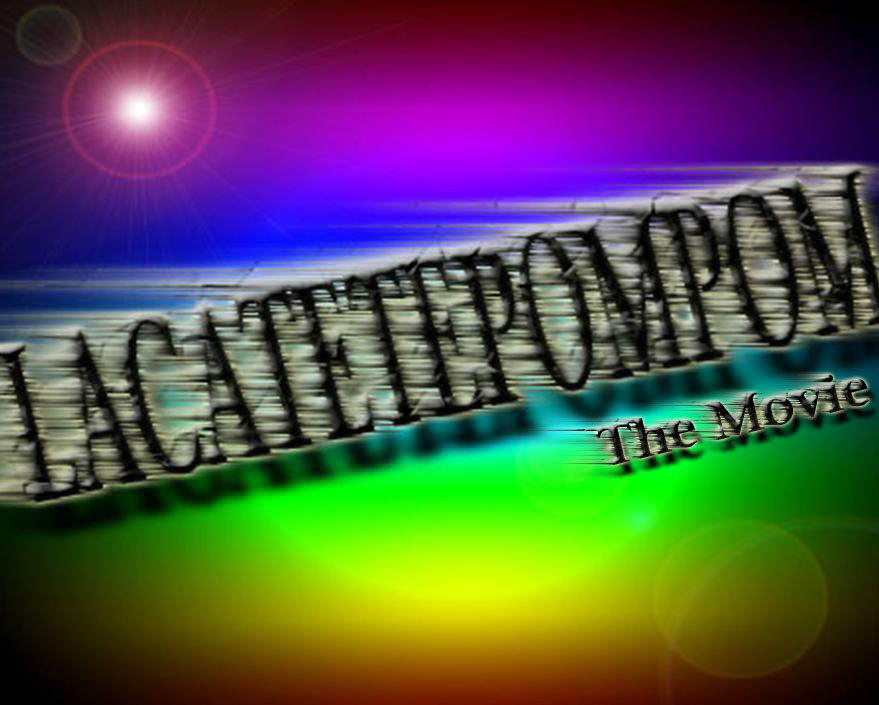 Lacatetepompom The Movie