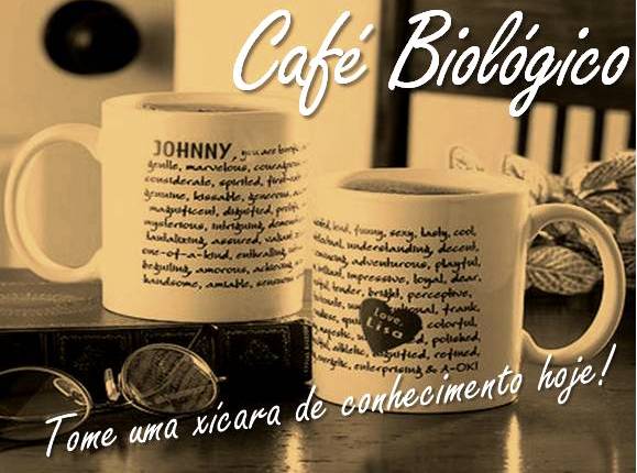 Café Biológico - Tome uma xícara de conhecimento hoje!