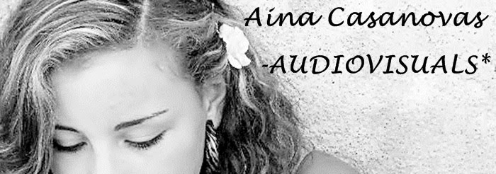 Aina Casanovas - Audiovisuals♥