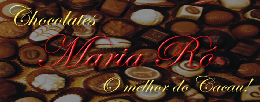 Chocolates Maria Rô  - O melhor do Cacau!