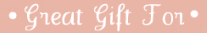 [!GREATGIFTFOR!.png]