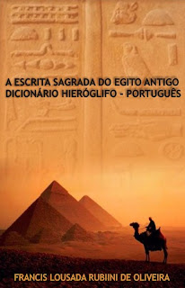 A Escrita Sagrada do Egito Antigo: Dicionário Hieróglifo - Português