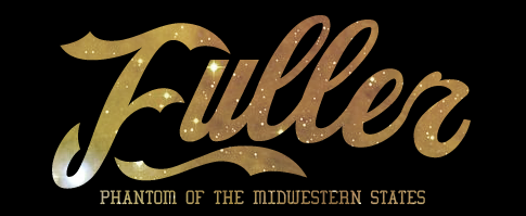 FULLER :: Phantom Of The Midwestern States :: The Official Blog
