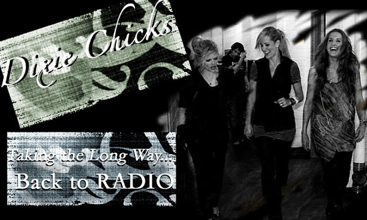 Dixie Chicks ~ Taking the Long Way Back to the Radio