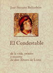 EL CONDESTABLE. De la vida, prisión y muerte de Don Álvaro de Luna. Aache