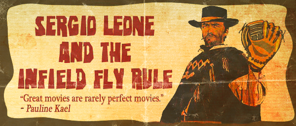 Sergio Leone and the Infield Fly Rule