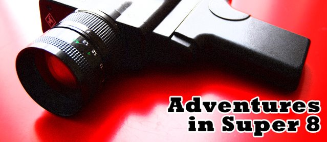 Adventures in Super 8