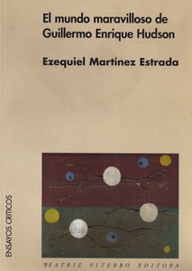  El mundo maravilloso de Guillermo Enrique Hudson, Beatriz Viterbo Editora, 2001.